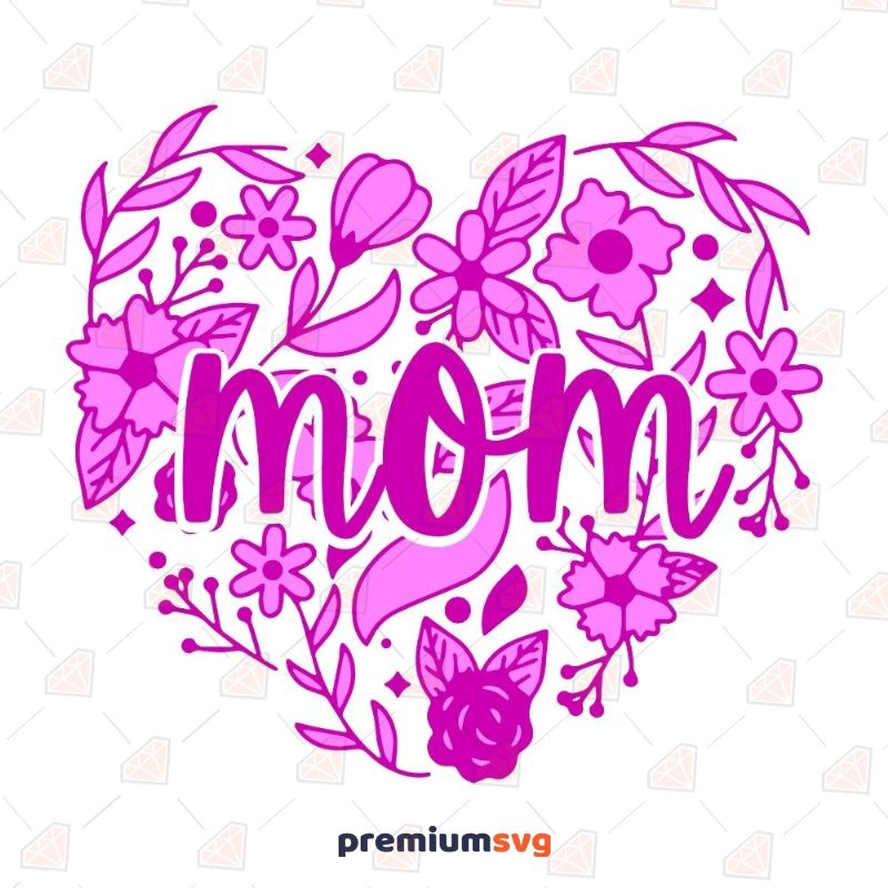 Mom Floral Heart SVG, Cutting File Mother's Day SVG Svg