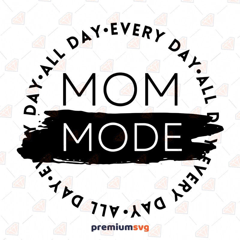 Mom Mode SVG & PNG Cut Files, Mom Mode Circle SVG Mother's Day SVG Svg