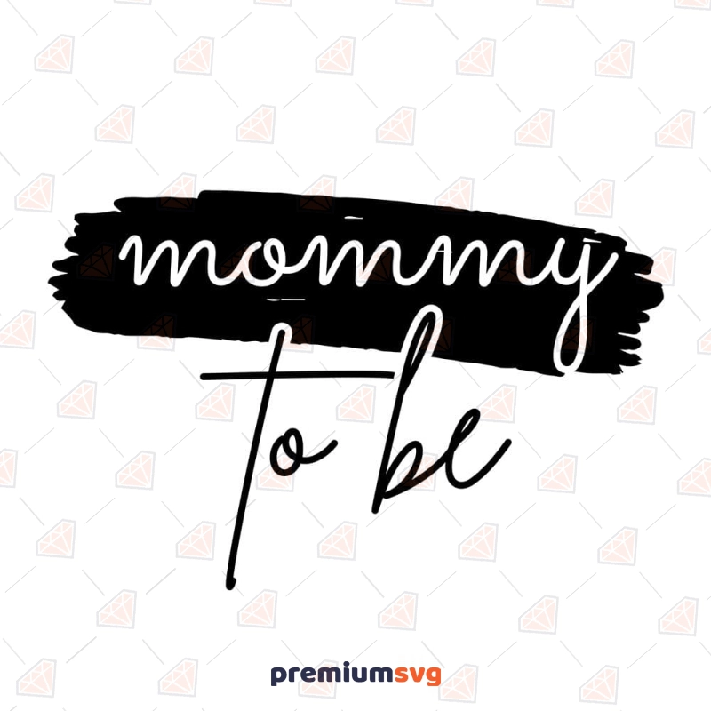 Mommy To Be SVG, New Mom SVG Cut File Mother's Day SVG Svg