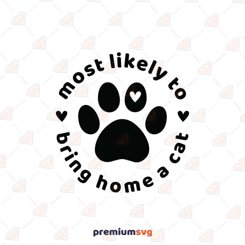 Most Likely To Bring Home A Cat SVG, Funny Cat SVG Cat SVG Svg