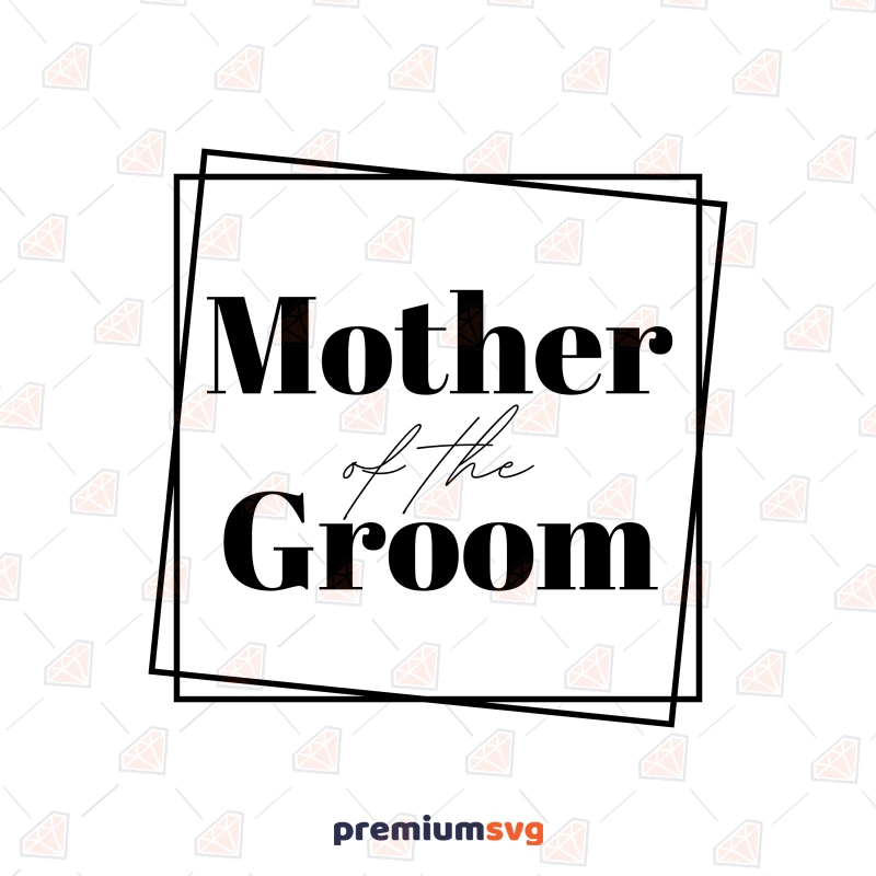 Mother of the Groom SVG, Mother's Day SVG Cut File Mother's Day SVG Svg