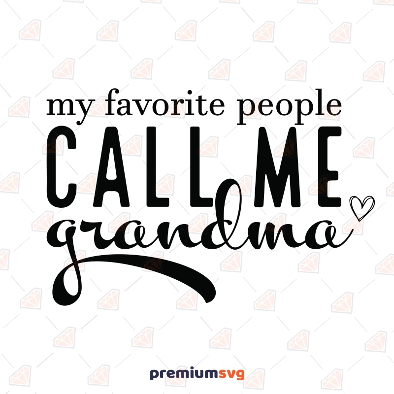 My Favorite People Call Me Grandma SVG Files for Cricut Mother's Day SVG Svg