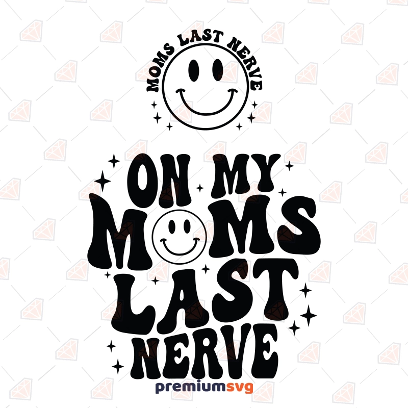On My Moms Last Nerve SVG Mother's Day SVG Svg