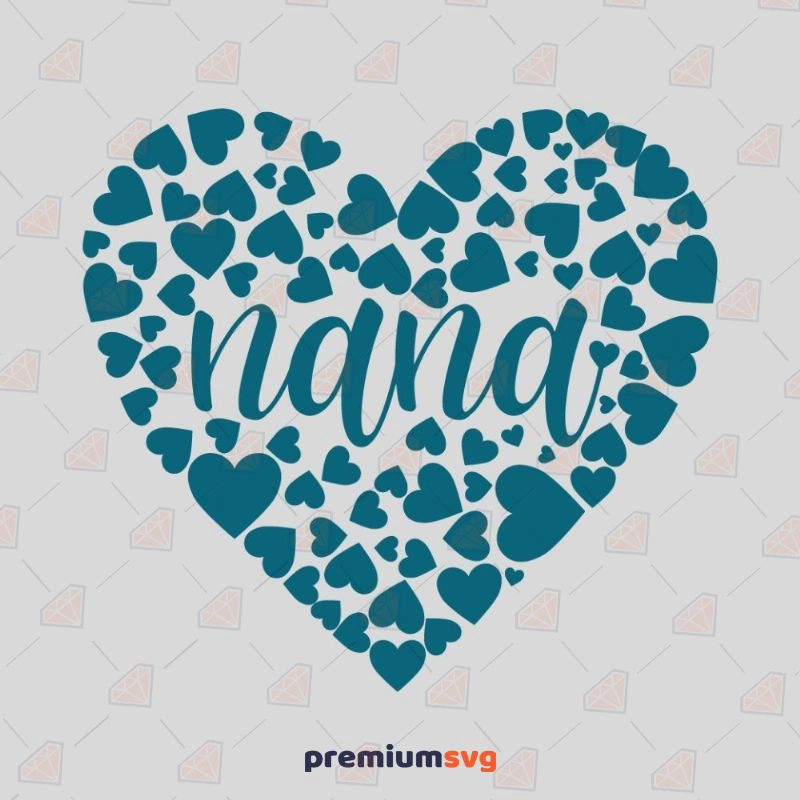 Nana Heart Made of Hearts SVG, Nana Cut File Mother's Day SVG Svg