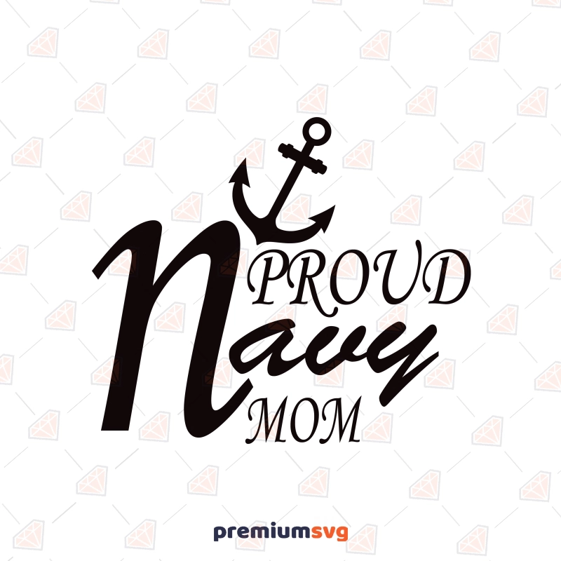 Proud Navy Mom SVG, Cut and Clipart Files Mother's Day SVG Svg