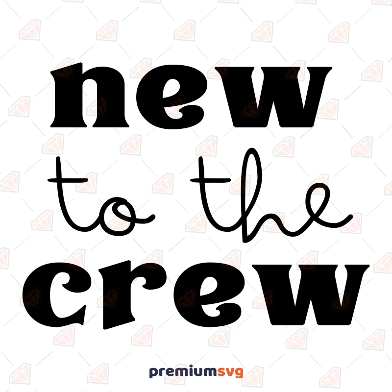 New to the Crew SVG, Baby Shirt SVG Design Baby SVG Svg