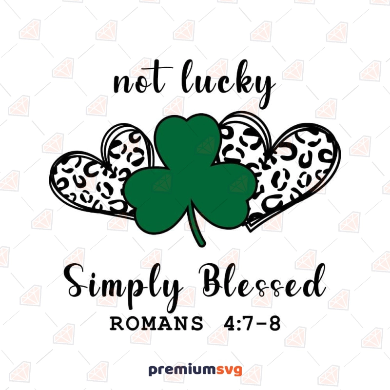 Not Lucky Simply Blessed SVG, St Patrick's Day SVG Cut File St Patrick's Day SVG Svg