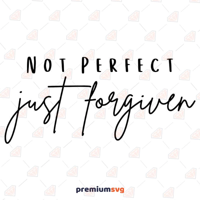 Not Perfect Just Forgiven SVG, Forgiven SVG Vector Christian SVG Svg