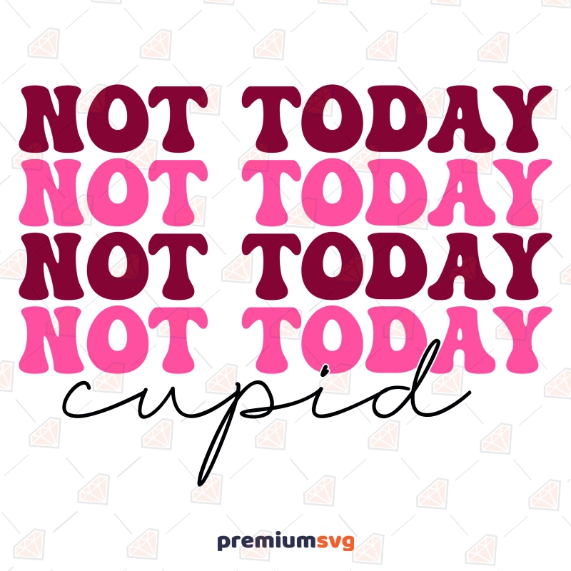 Not Today Cupid SVG, Retro Valentine SVG Design Valentine's Day SVG Svg