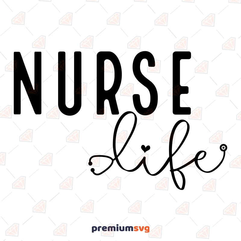 Nurse Life SVG for Shirt, Best Nurse SVG Nurse SVG Svg