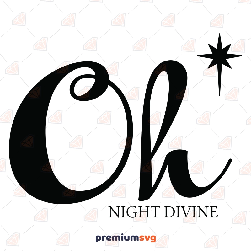 Oh Night Divine SVG, Christmas SVG Christmas SVG Svg