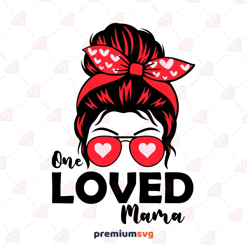 One Loved Mama SVG, Valentine's Day Messy Bun SVG Valentine's Day SVG Svg