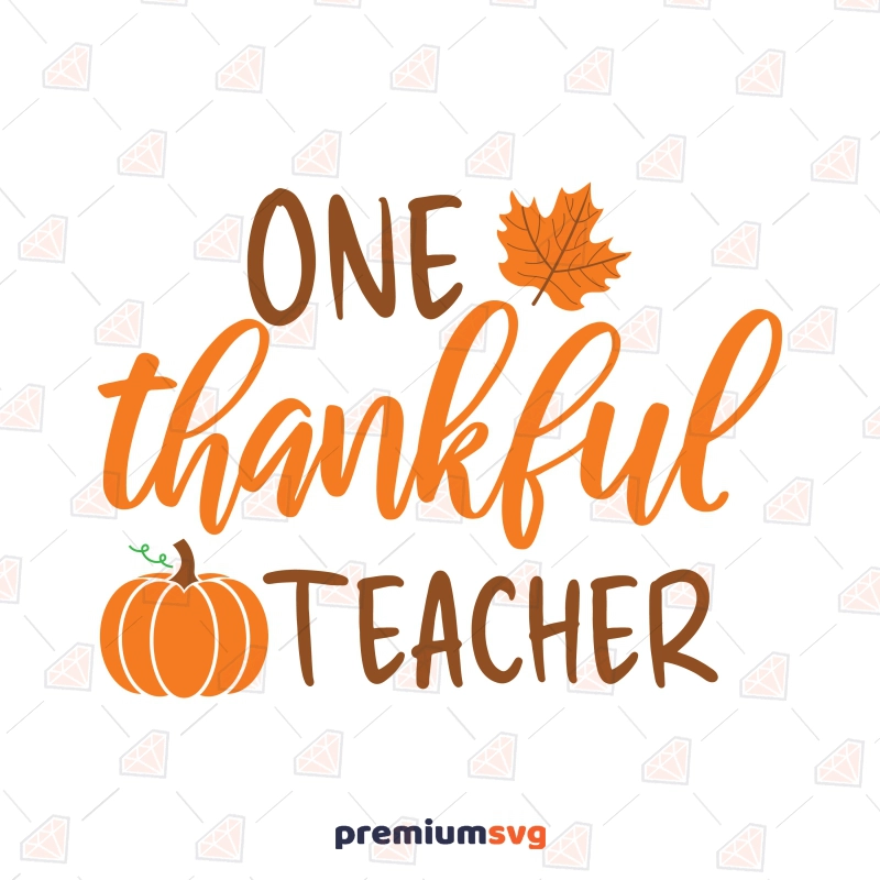 One Thankful Teacher SVG, Thanksgiving Teacher SVG T-shirt SVG Svg