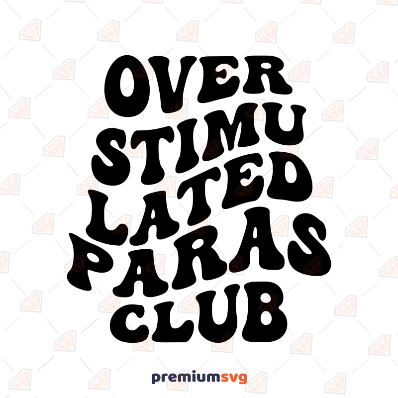 Overstimulated Paras Club SVG Cut File T-shirt SVG Svg
