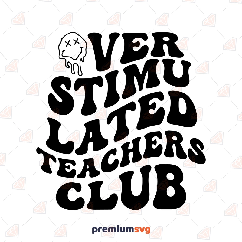 Overstimulated Teachers Club SVG Teacher SVG Svg
