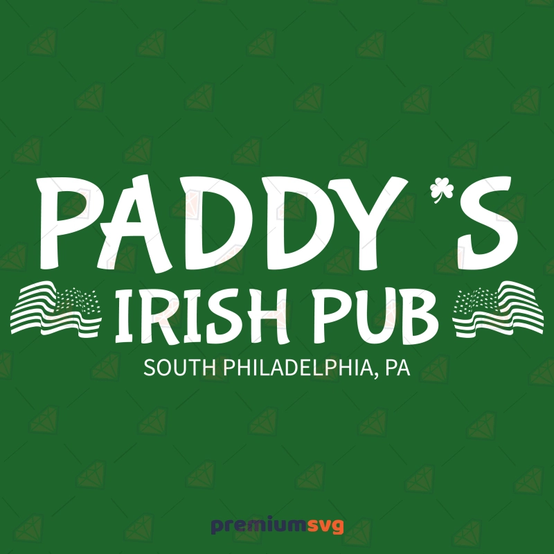 Paddy's Irish Pub South Philadelphia SVG, Always Sunny SVG St Patrick's Day SVG Svg