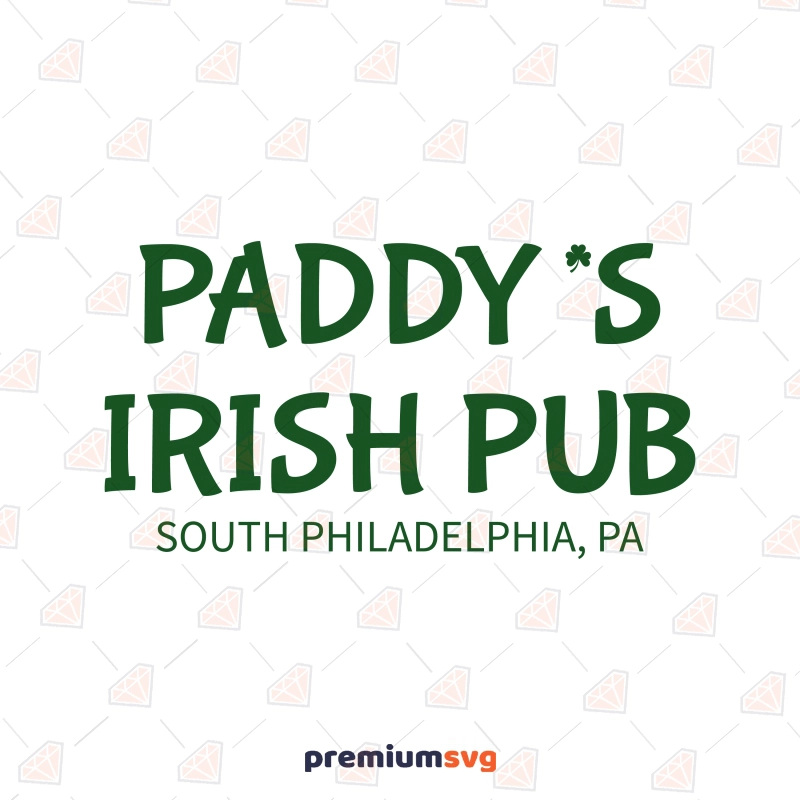Paddy's Irish Pub South PHILADELPHIA SVG Design, Digital Download St Patrick's Day SVG Svg