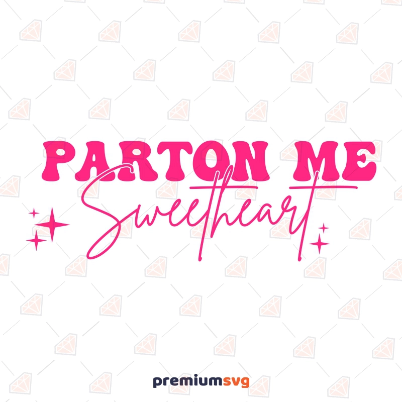 Parton Me Sweetheart SVG, Valentine's Day SVG for Craft Valentine's Day SVG Svg