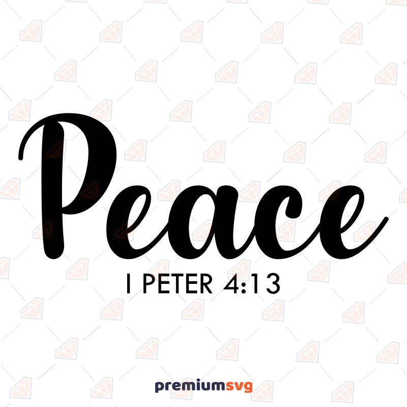 Peace Peter 4:13 SVG, Christian Proverb SVG Digital Download Christian SVG Svg