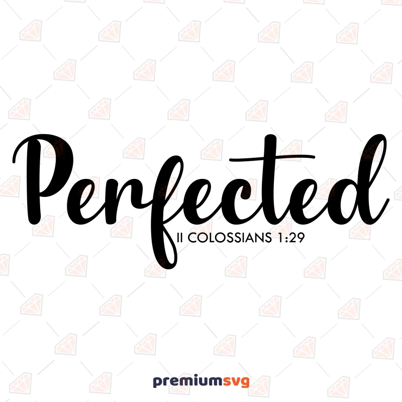 Perfected Bible Verse SVG, Proverb SVG Instant Download Christian SVG Svg