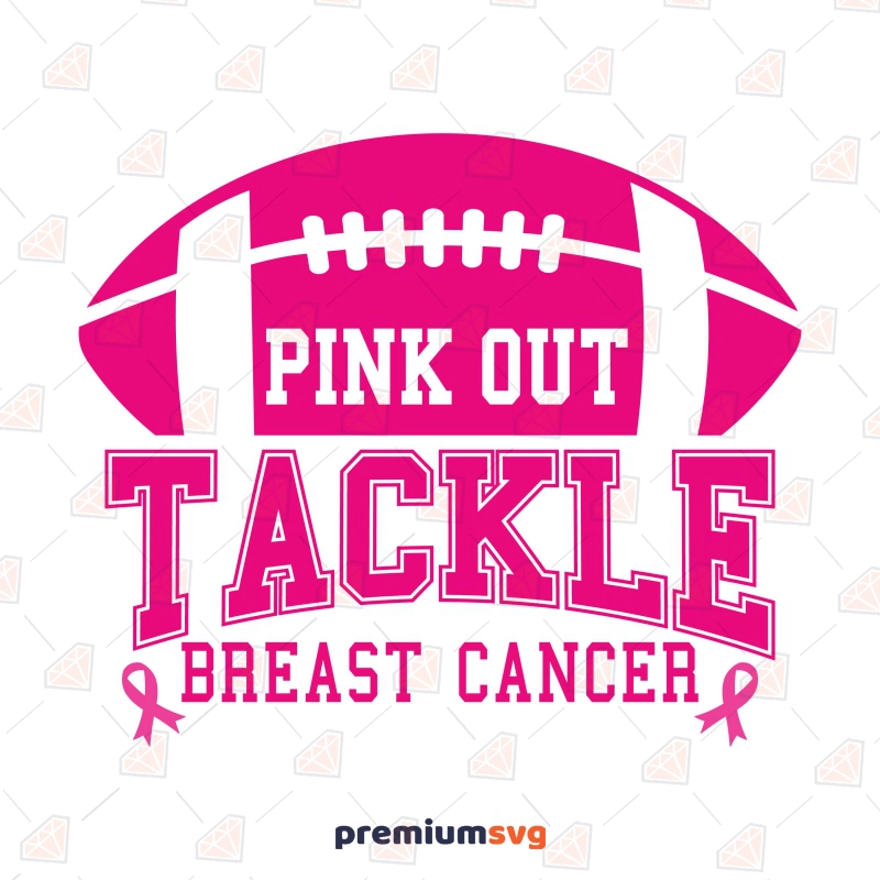 Pink Out Tackle Breast Cancer SVG, Football Awareness SVG Cancer Day SVG Svg