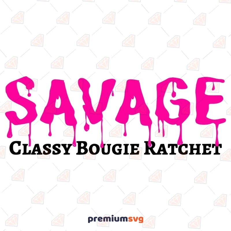 Savage Classy Bougie Ratchet SVG, Sarcastic Quote SVG Cut File Funny SVG Svg