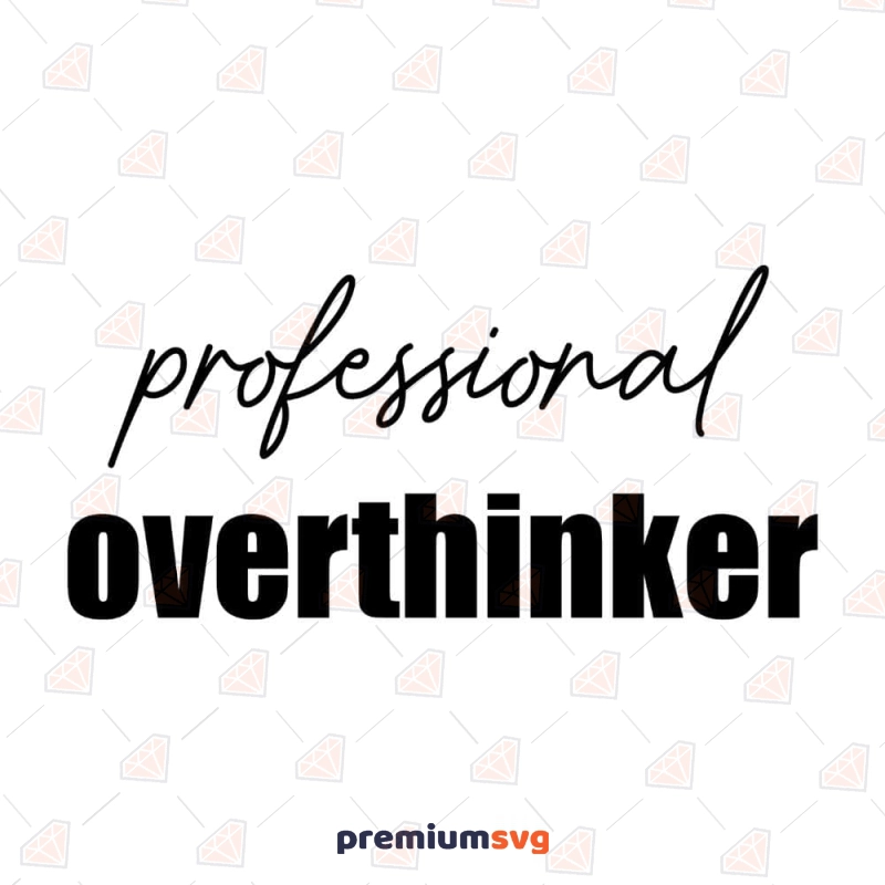 Professional Overthinker SVG File for Shirts T-shirt SVG Svg