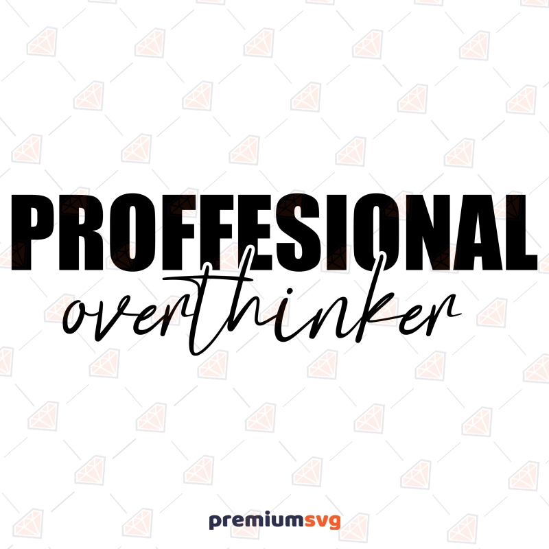 Professional Overthinker SVG, Anxiety SVG Clipart Funny SVG Svg