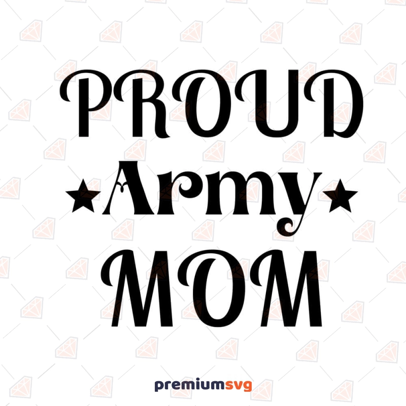 Proud Army Mom SVG for Shirt, Military Mom SVG Veterans Day SVG Svg
