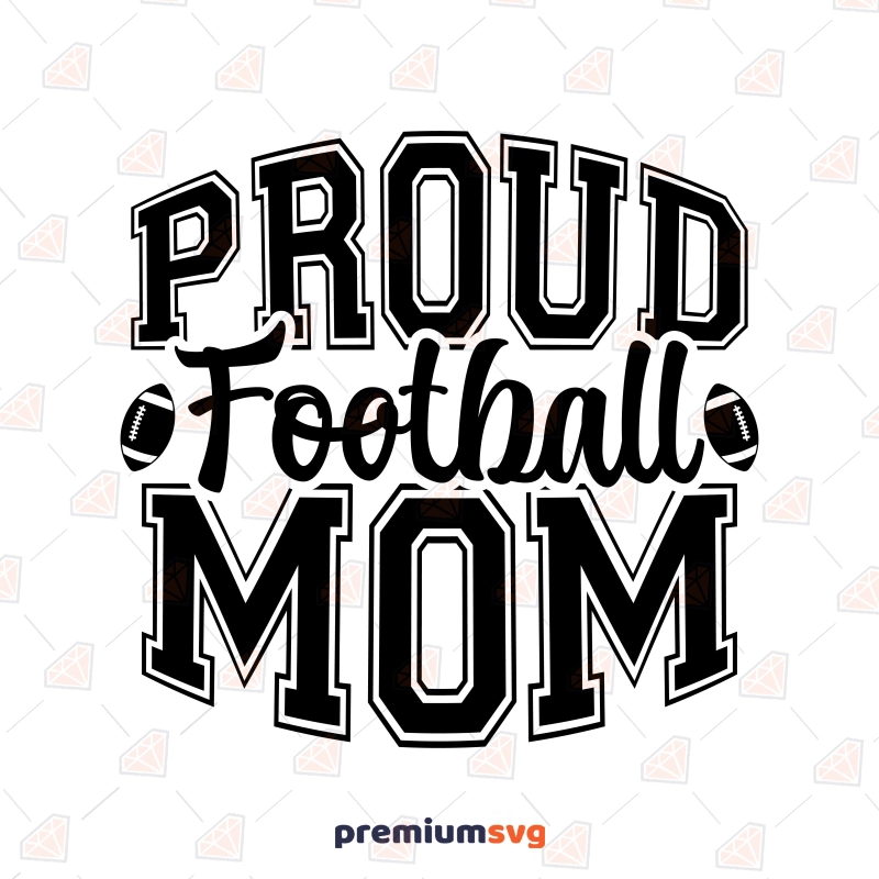 Proud Football Mom SVG, PNG, Cricut Files Football SVG Svg