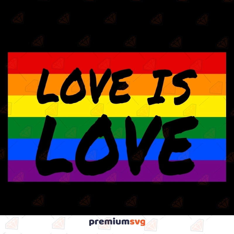 Love Is Love Flag SVG, Gay Pride Flag SVG Lgbt Pride SVG Svg