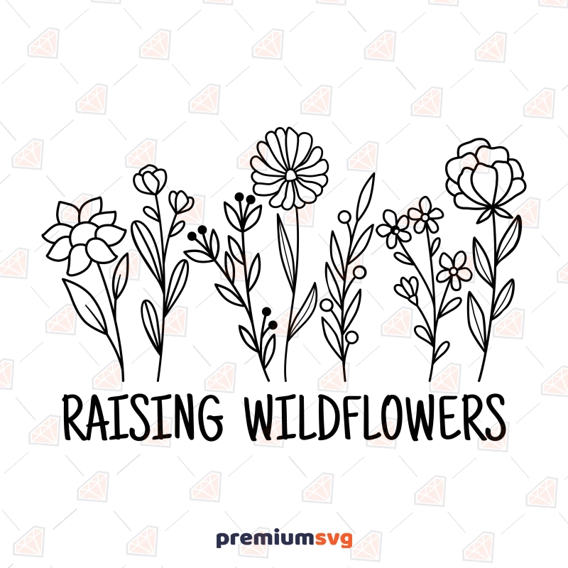 Raising Wildflowers SVG, Wildflowers SVG Vector Files Flower SVG Svg
