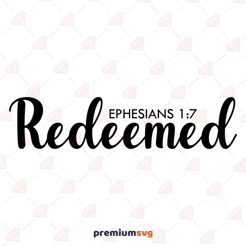 Redeemed Ephesians 1:7 SVG, Bible Verse SVG Digital Download Christian SVG Svg