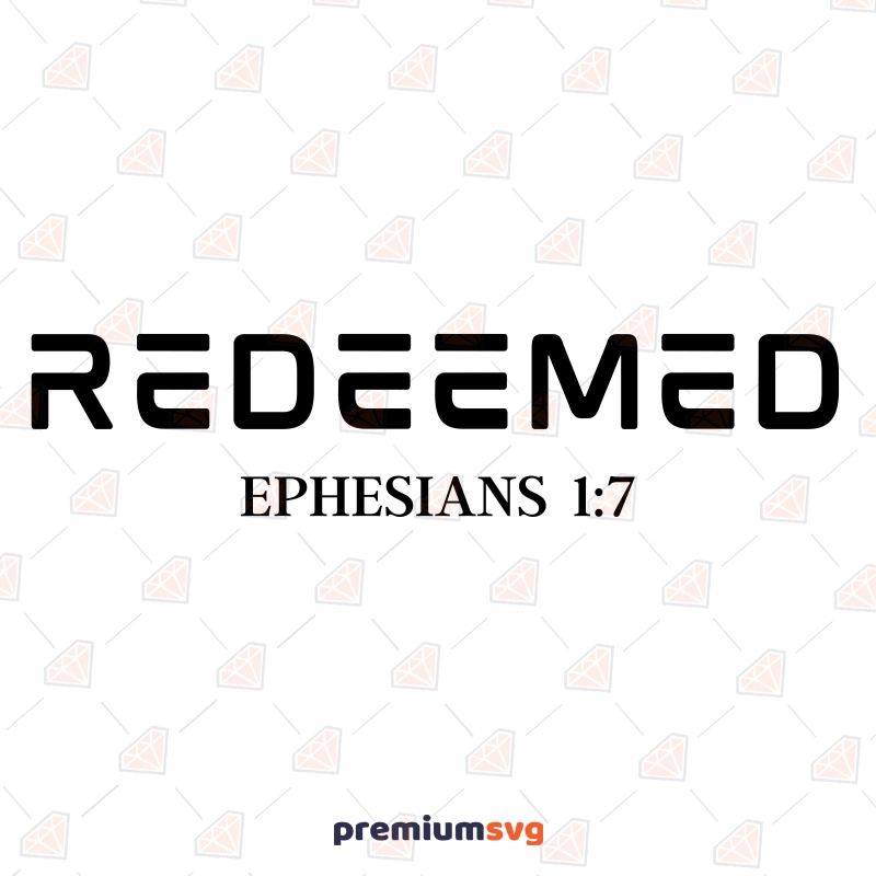 Redeemed Ephesians SVG File, Redeemed Vector Instant Download Christian SVG Svg