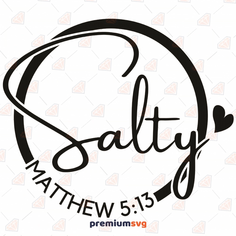 Salty Matthew 5:13 SVG Cut Files, Salty Vector SVG Christian SVG Svg