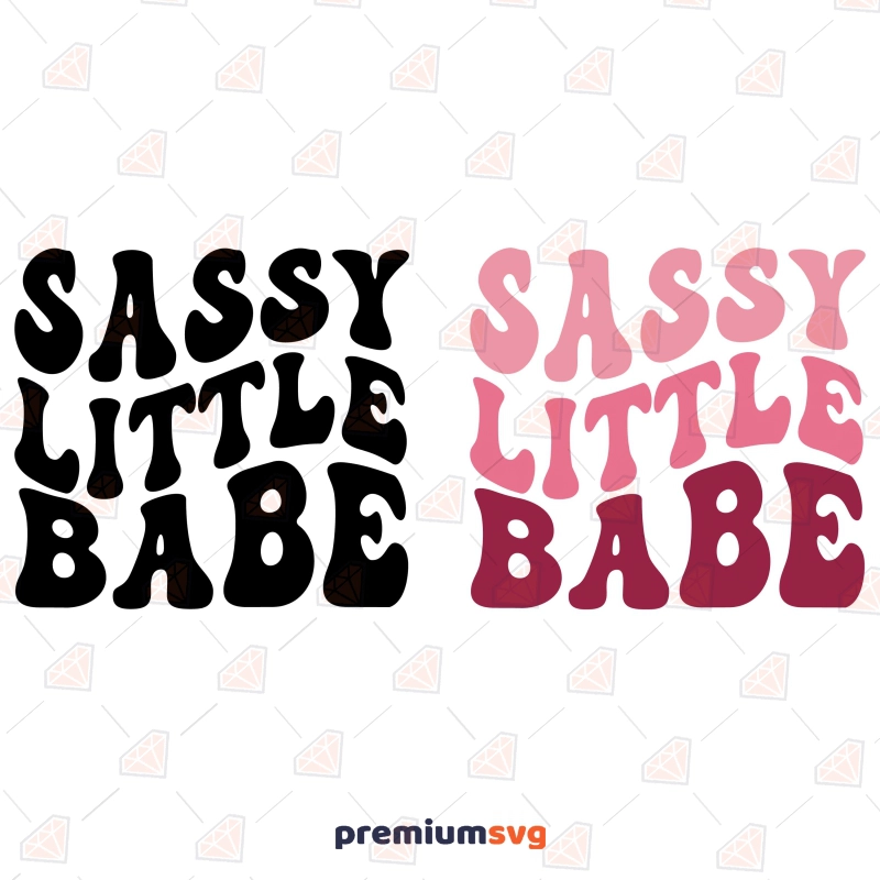 Sassy Little Babe SVG, Wavy Sassy SVG Cut File T-shirt SVG Svg
