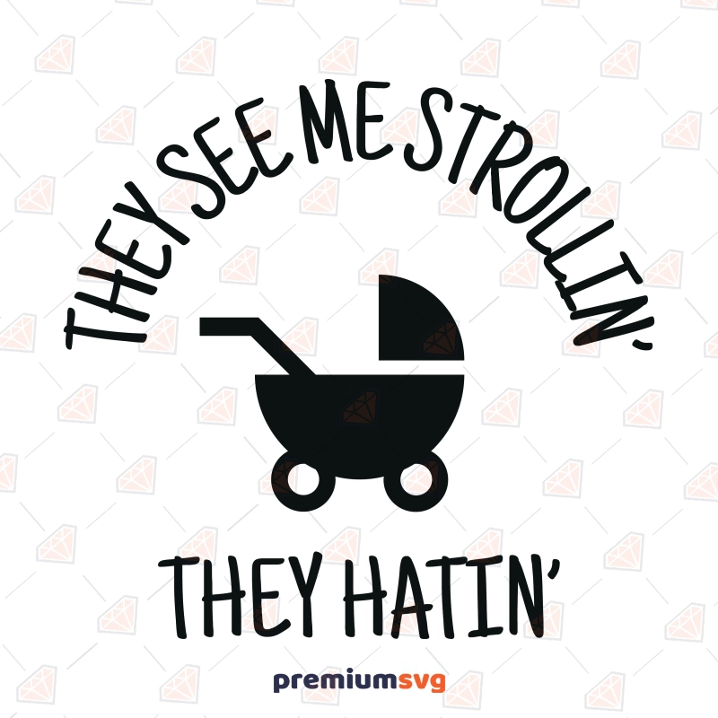 They See Me Strollin SVG, Baby Stroller SVG Vector Instant Download Baby SVG Svg