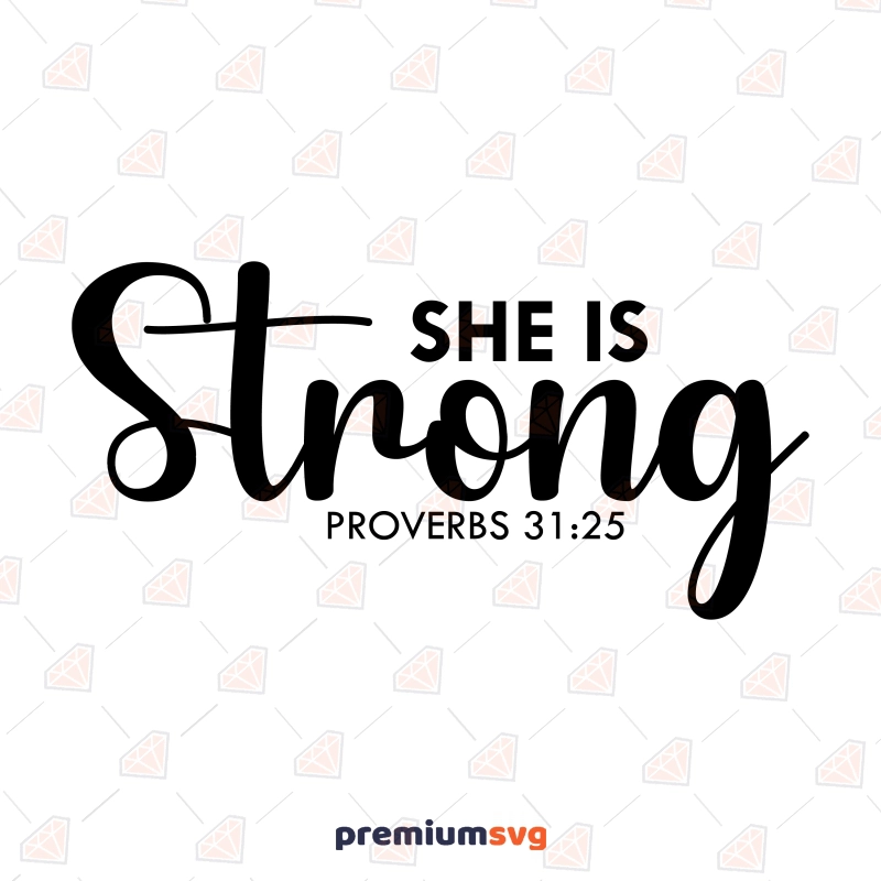 She Is Strong SVG, Bible Proverbs 31:25 SVG Vector Files Christian SVG Svg