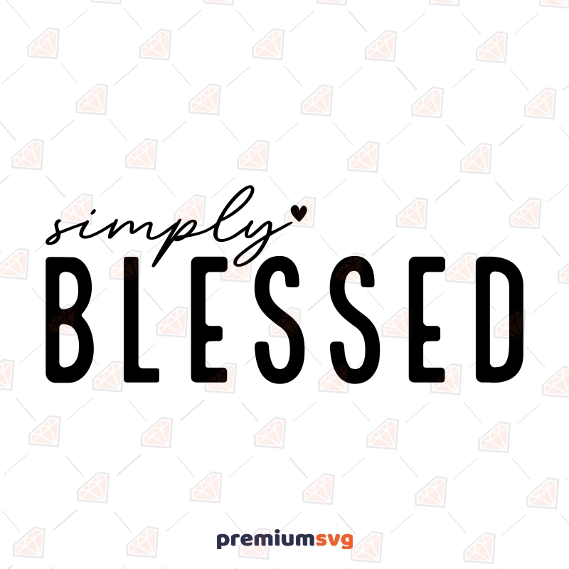 Simply Blessed SVG, DXF, EPS, Cut File Christian SVG Svg