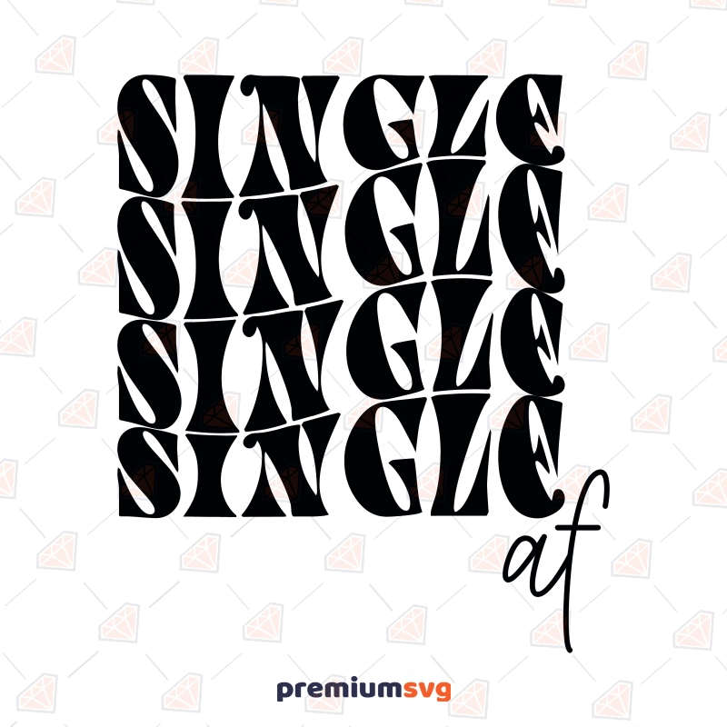 Single Af SVG, Funny Valentine's SVG Instant Download Valentine's Day SVG Svg