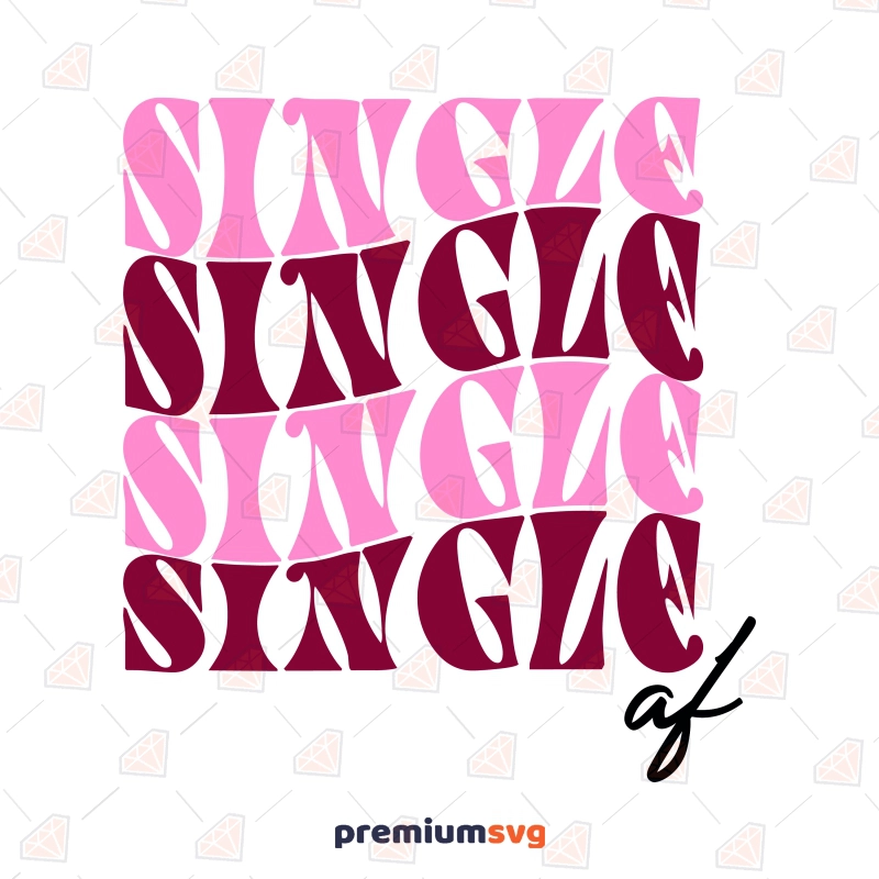 Single AF SVG, Funny Valentine SVG Instant Download Valentine's Day SVG Svg