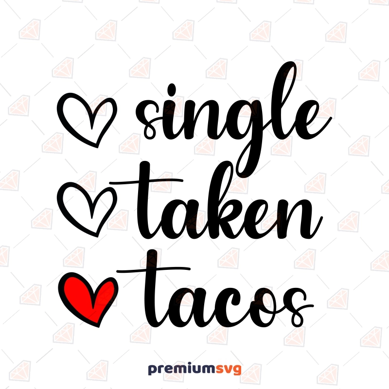 Single Taken Tacos SVG, Funny Valentine's Day SVG Graphic Valentine's Day SVG Svg