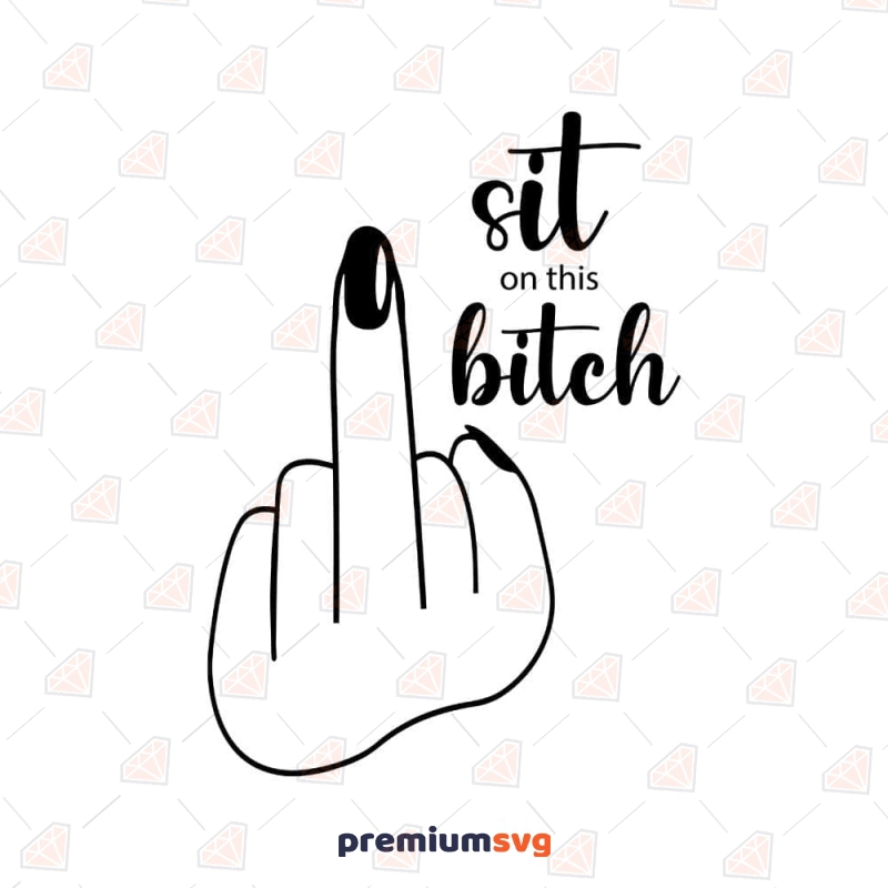 Sit on This Bitch SVG, Middle Finger SVG Funny SVG Svg
