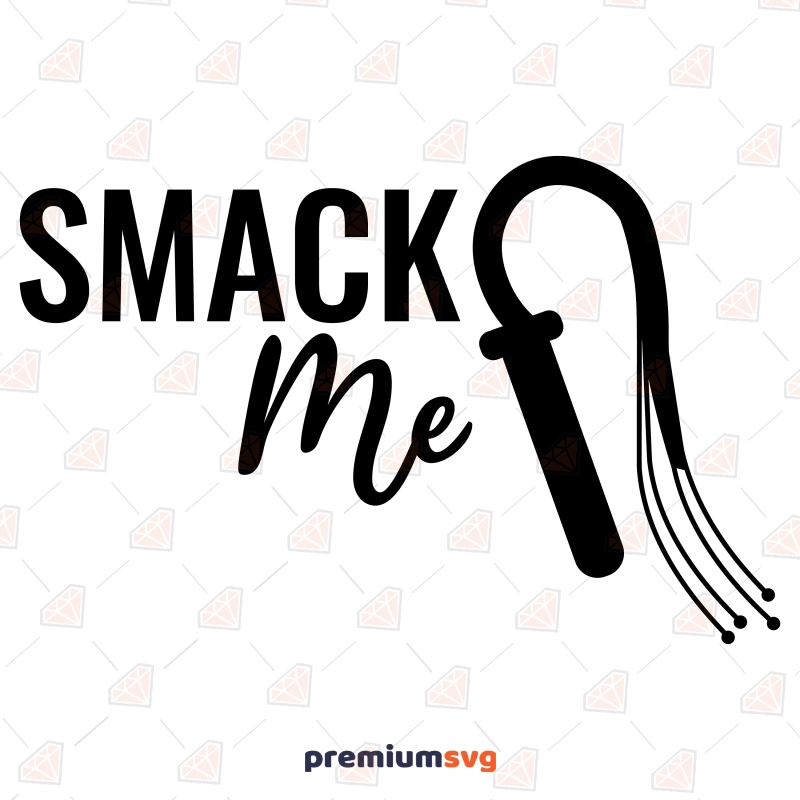 Smack Me SVG Adult Design, Naughty SVG Clipart Funny SVG Svg