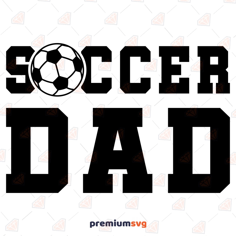 Soccer Dad SVG, Fathers Day SVG for Shirt Father's Day SVG Svg