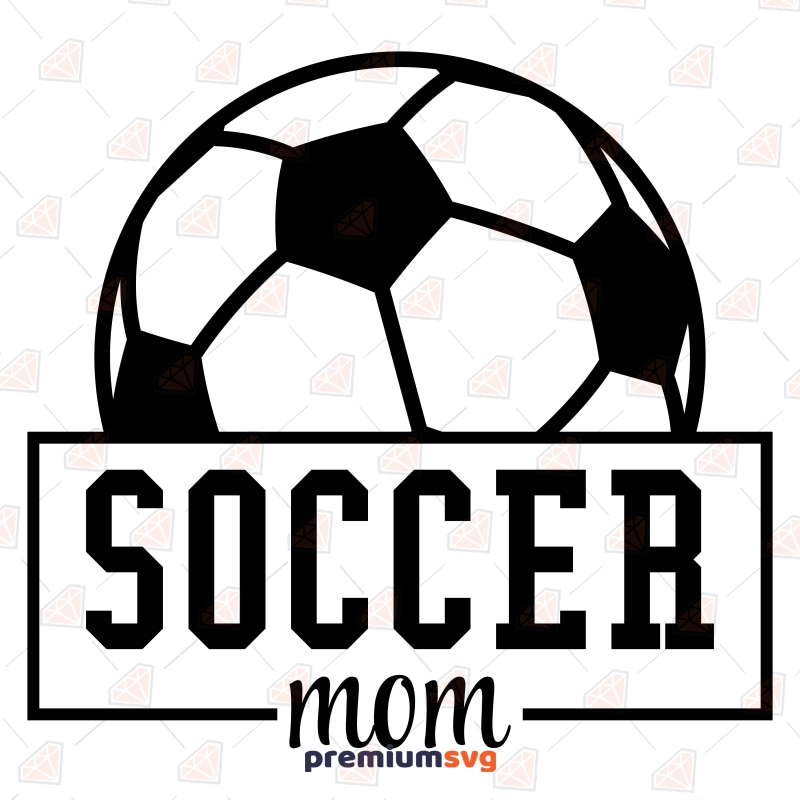 Soccer Mom SVG File, Soccer Mom Instant Download Football SVG Svg