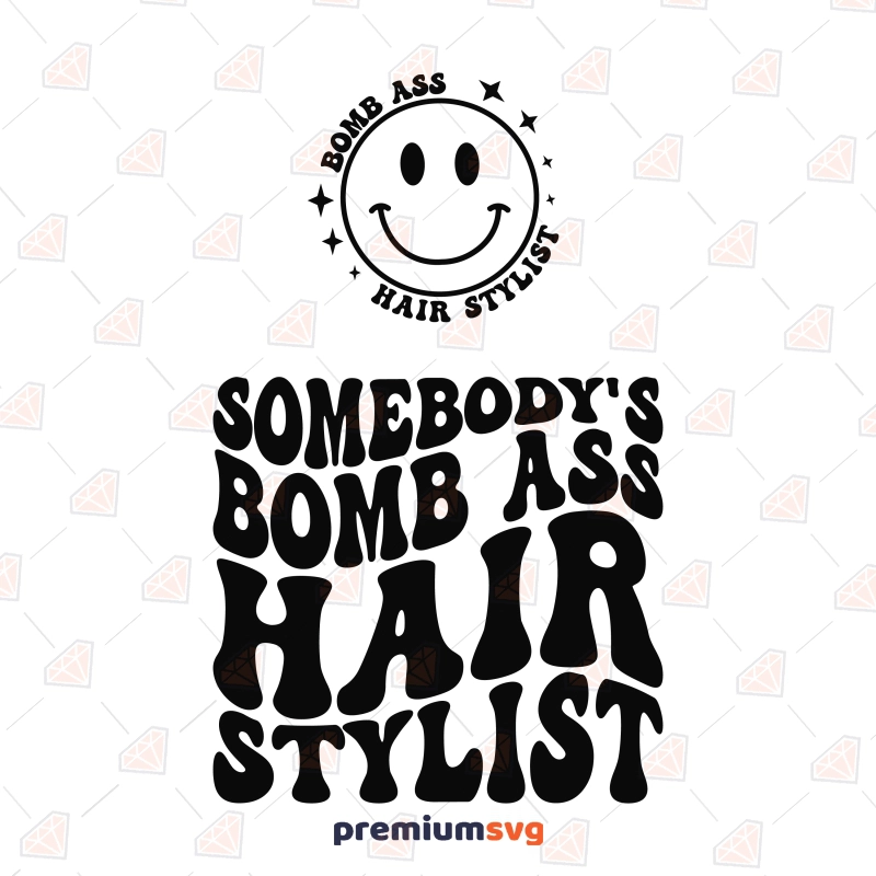Somebody's Bomb Ass Hair Stylist SVG Funny SVG Svg