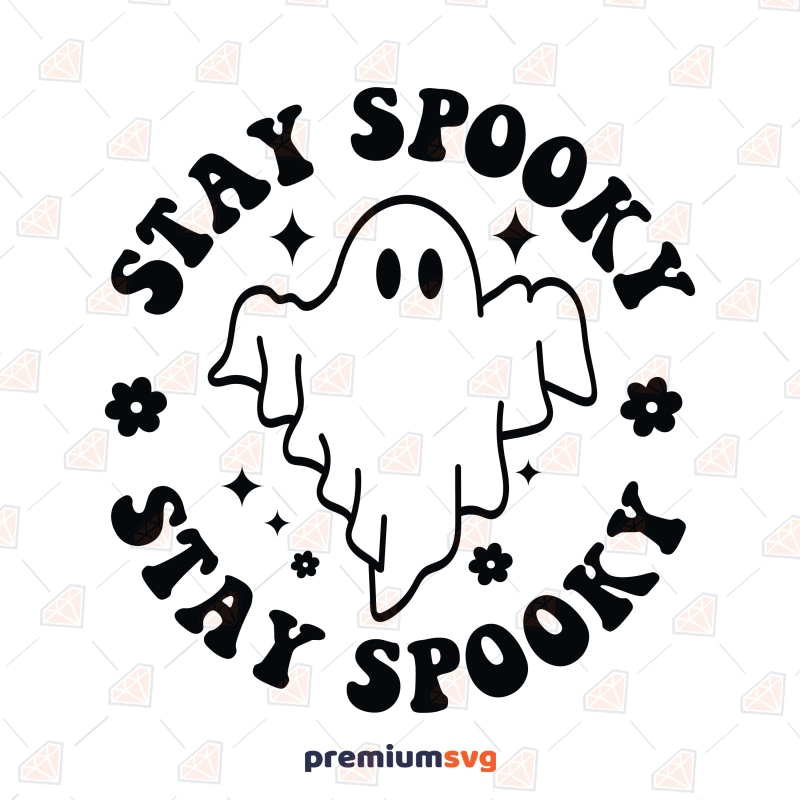 Stay Spooky Ghost SVG Cut File, Halloween Ghost SVG Halloween SVG Svg