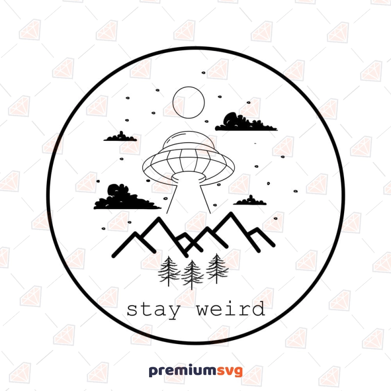 Stay Weird SVG Cut File, Funny SVG Cut File T-shirt SVG Svg