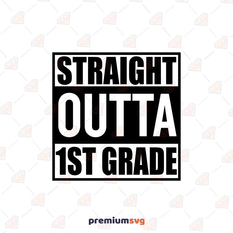 Straight Outta 1st Grade SVG, Back To School SVG Instant Download Funny SVG Svg